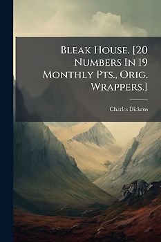 Bleak House. [20 Numbers In 19 Monthly Pts., Orig. Wrappers.]