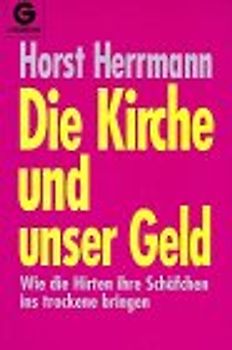 Die Kirche und unser Geld. Wie die Hirten ihre Schäfchen ins Trockene bringen