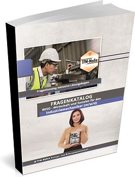 Industriemechaniker​​​​​​​ (m/w/d) Fragenkatalog für das Ausbildungsfach: Wirtschaft & Soziales Buch/Printversion mit über 2000 Lern-/Prüfungsfragen