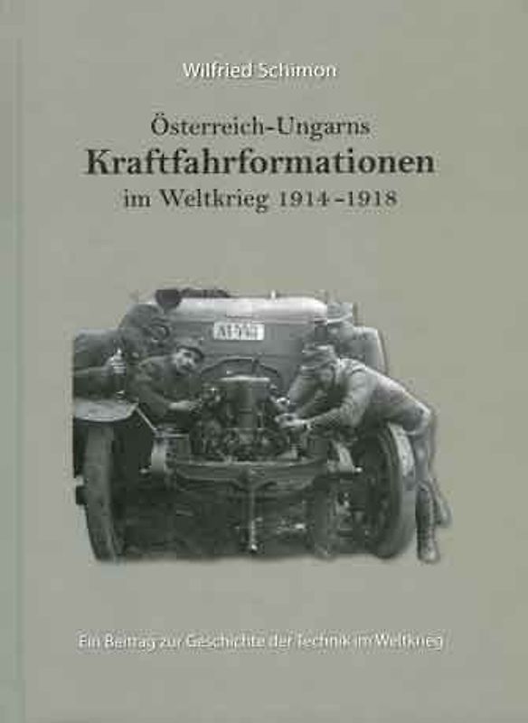 Österreich-Ungarns Kraftfahrformationen im Weltkrieg 1914-1918