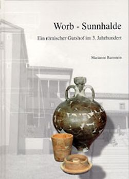 Worb - Sunnhalde - ein römischer Gutshof im 3. Jahrhundert