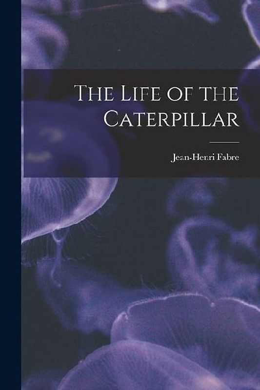 The Life of the Caterpillar