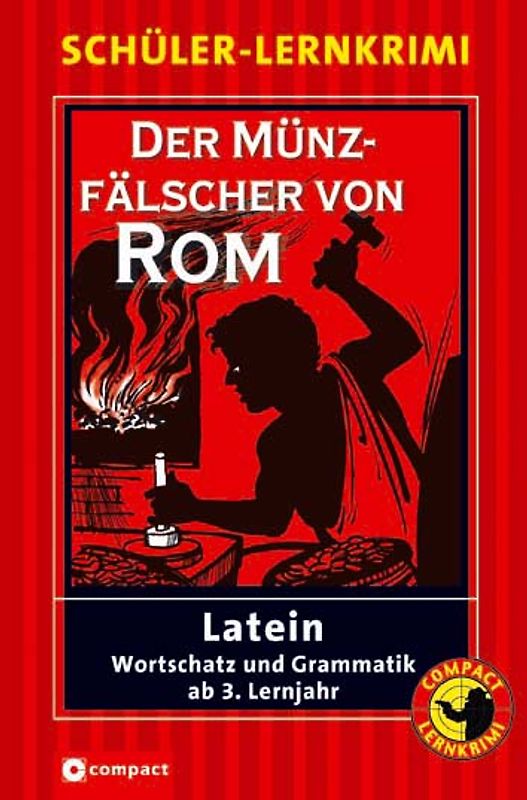 Der Münzfälscher von Rom. Schüler-Lernkrimi Latein: Wortschatz und Grammatik ab dem 3. Lernjahr