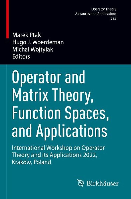 Operator and Matrix Theory, Function Spaces, and Applications