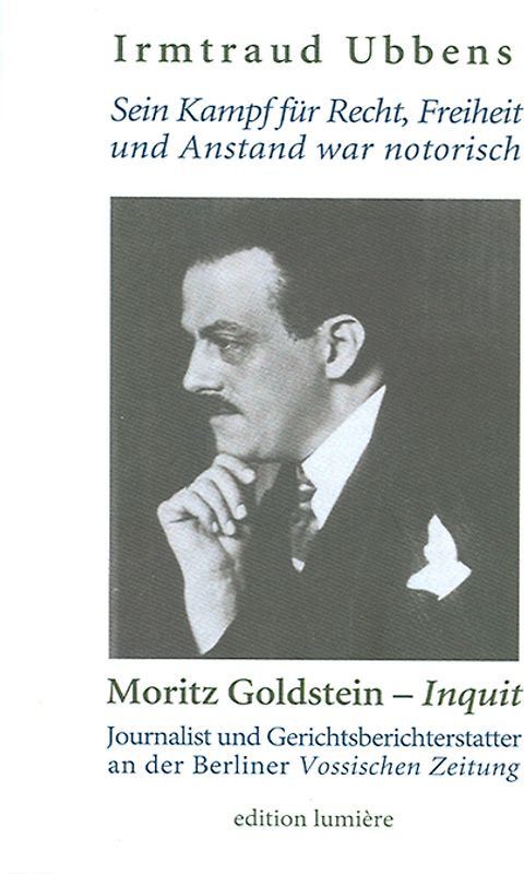 "Sein Kampf für Recht, Freiheit und Anstand war notorisch." Moritz Goldstein - "Inquit".