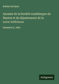 Annales de la Société académique de Nantes et du département de la Loire-Inférieure