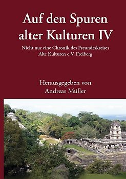 Auf den Spuren alter Kulturen - Band IV