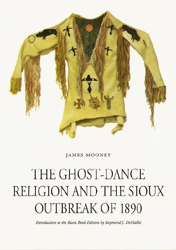 The Ghost-Dance Religion and the Sioux Outbreak of 1890
