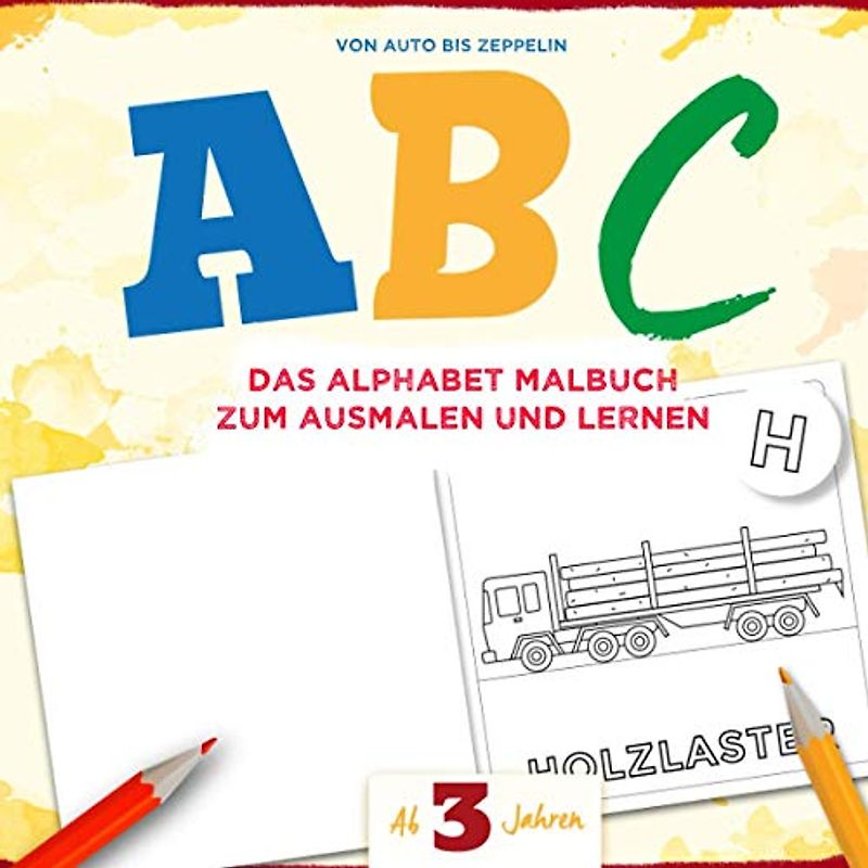 ABC - Das Alphabet Malbuch zum ausmalen und lernen: Das coole Alphabet Malbuch von A wie Auto bis Z wie Zeppelin mit Autos, LKWs, Schiffen, Flugzeugen, Feuerwehr und vielen weiteren Fahrzeugen