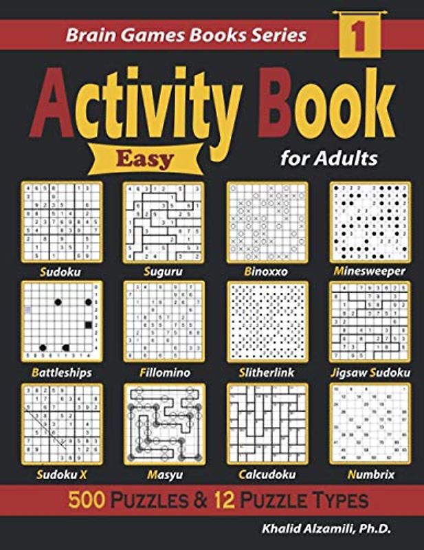 Activity Book for Adults: 500 Easy Puzzles & 12 Puzzle Types (Sudoku, Fillomino, Battleships, Calcudoku, Binoxxo, Slitherlink, Sudoku X, Masyu, Jigsaw ... Numbrix) (Brain Games Books Series, Band 1)