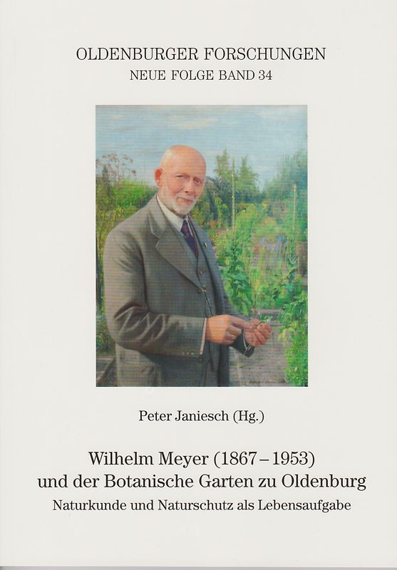 Wilhelm Meyer (1867 - 1953) und der Botanische Garten zu Oldenburg