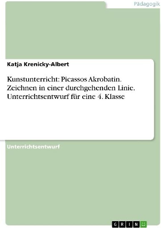 Kunstunterricht: Picassos Akrobatin. Zeichnen in einer durchgehenden Linie. Unterrichtsentwurf für eine 4. Klasse