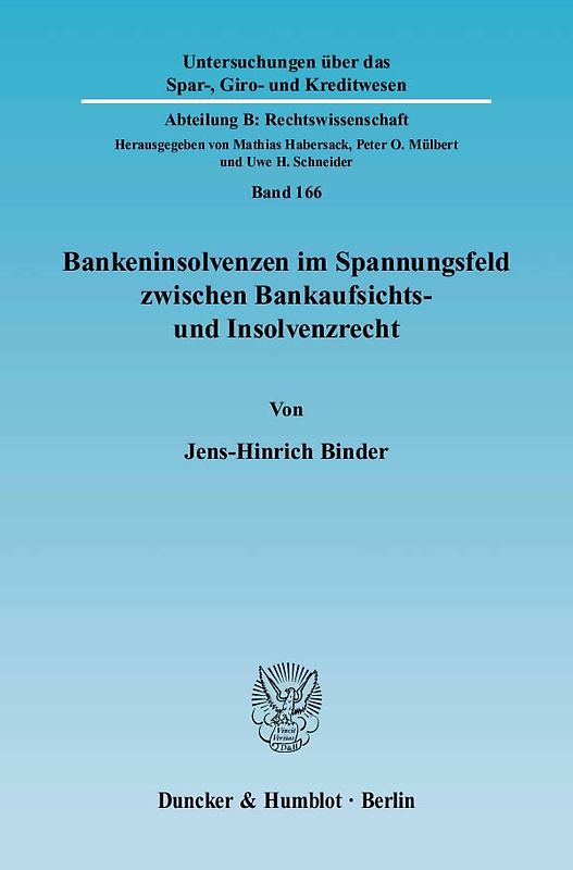 Bankeninsolvenzen im Spannungsfeld zwischen Bankaufsichts- und Insolvenzrecht.