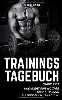 Trainingstagebuch Stark & Fit: Undatiertes Workout Journal für 180 Tage Krafttraining
