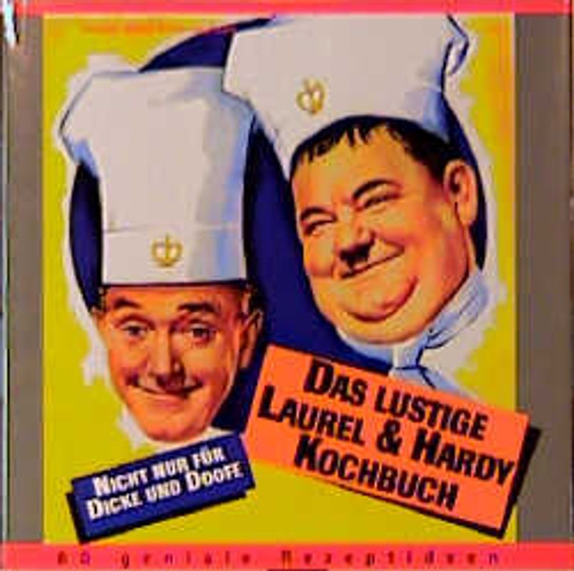 Das lustige Laurel & Hardy-Kochbuch
