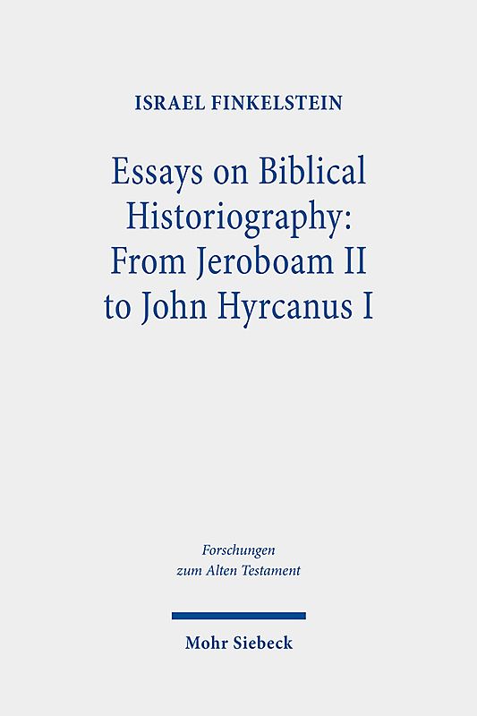 Essays on Biblical Historiography: From Jeroboam II to John Hyrcanus I