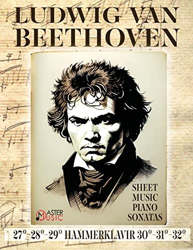 Ludwig Van Beethoven - Sheet Music: Piano Sonatas 27°-28°-29°"Hammerklavier" - 30°-31°-32°