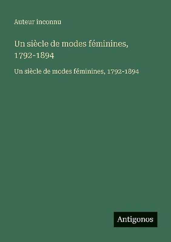 Un siècle de modes féminines, 1792-1894