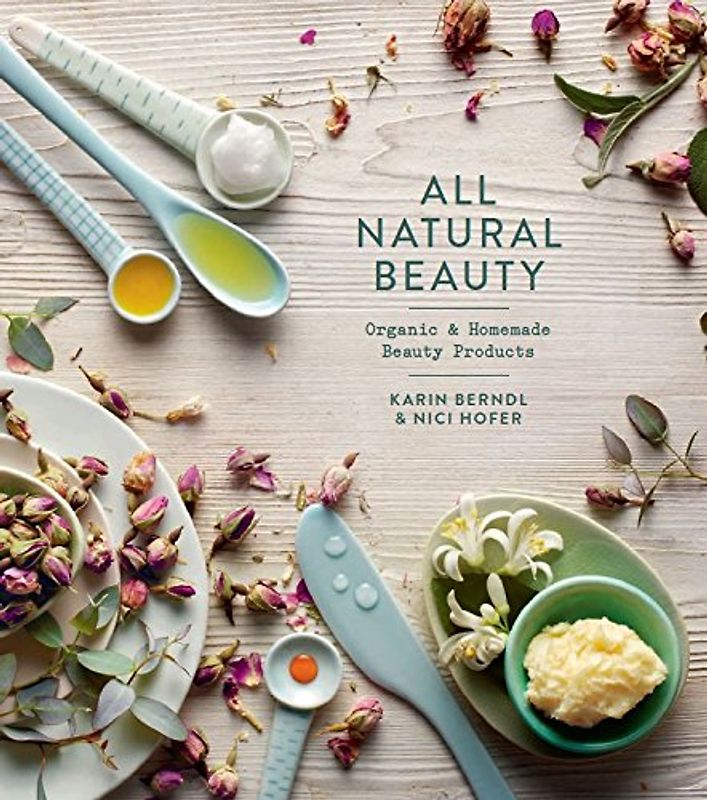 All Natural Beauty: Organic & Homemade Beauty Products