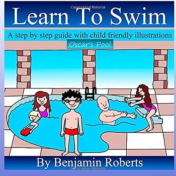 Learn To Swim: Teaching You to Teach Your Child to Swim