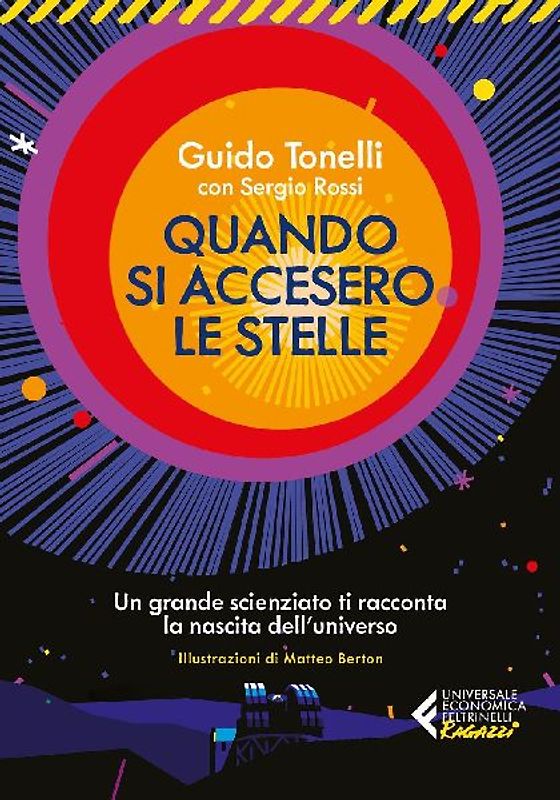 Quando si accesero le stelle. Un grande scienziato ti racconta la nascita dell'universo