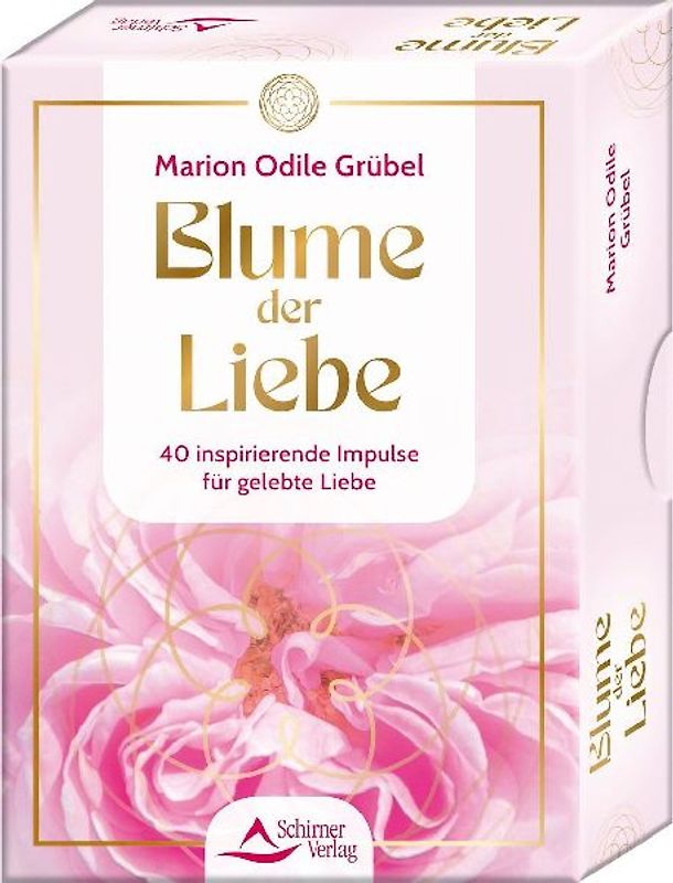 Blume der Liebe - 40 inspirierende Impulse für gelebte Liebe