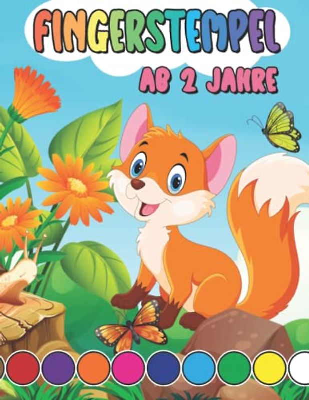 Fingerstempeln Ab 2 Jahre: Mein erstes Fingermalbuch für Kleine Künstler. - Spaß mit Malen und Basteln.