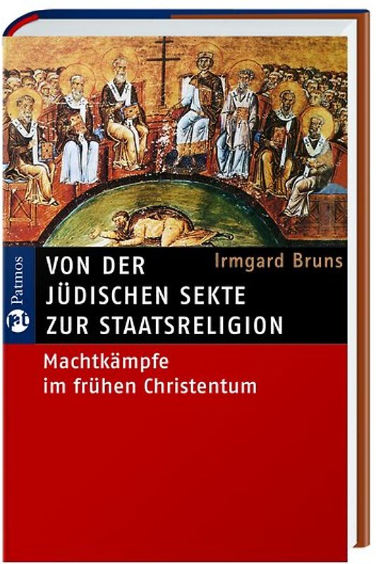 Von der jüdischen Sekte zur Staatsreligion. Machtkämpfe im frühen Christentum