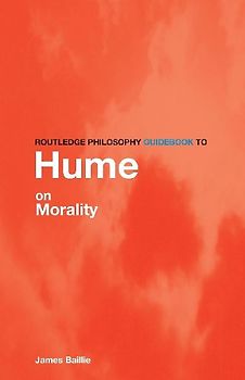 Routledge Philosophy GuideBook to Hume on Morality