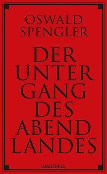Der Untergang des Abendlandes. Vollständige Ausgabe