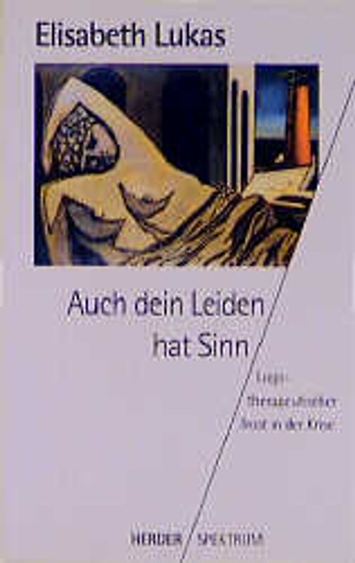 Auch dein Leiden hat Sinn. Logotherapeutischer Trost in der Krise