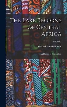 The Lake Regions of Central Africa: A Picture of Exploration; Volume 2