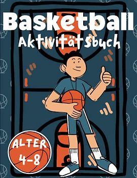 Basketball-Aktivitätsbuch für Kinder im Alter von 4-8 Jahren: Basketball-Themengeschenk für junge Fans ab 4 Jahren, Geschenke für Jungen und Mädchen, ... | Ausmalbilder | Wortsuche und mehr!