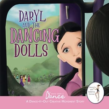Daryl and the Dancing Dolls: A Dance-It-Out Creative Movement Story for Young Movers (Dance-It-Out! Creative Movement Stories for Young Movers)