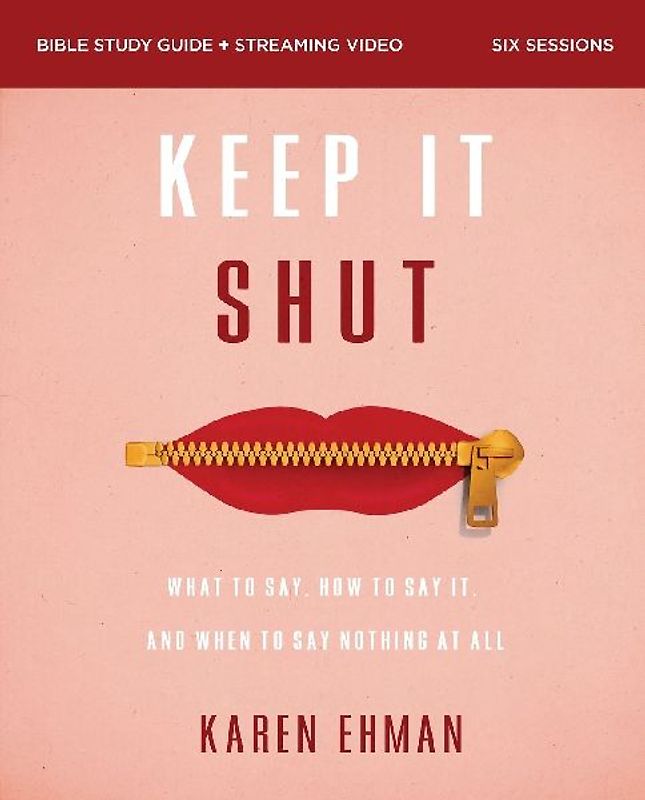 Keep It Shut Bible Study Guide Plus Streaming Video, Updated Edition