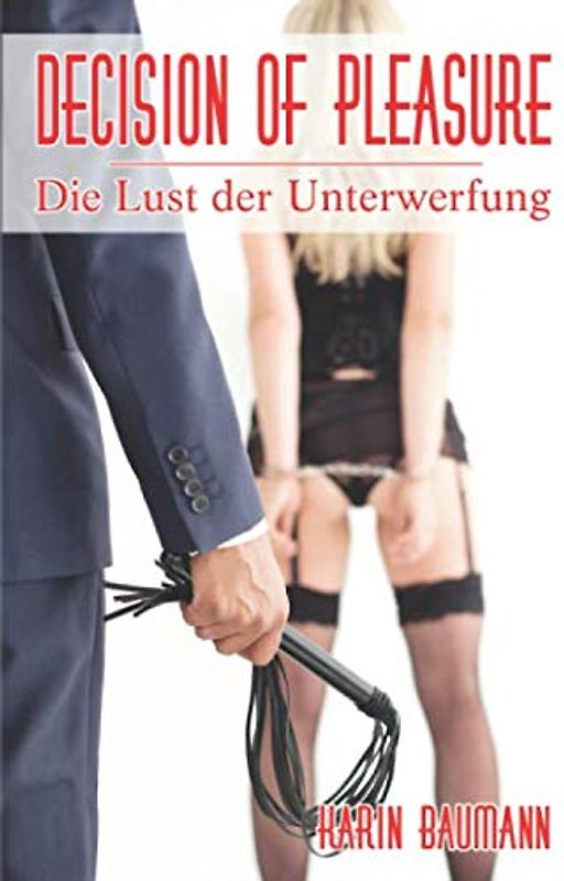 DECISION OF PLEASURE: Die Lust der Unterwerfung