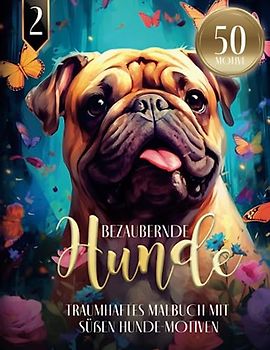 Bezaubernde Hunde - Traumhaftes Malbuch mit süßen Hunde-Motiven: Ausmalbuch für Hundeliebhaber | 50 MOTIVE | Florales Hunde Mandala zum Entspannen & Stressabbau