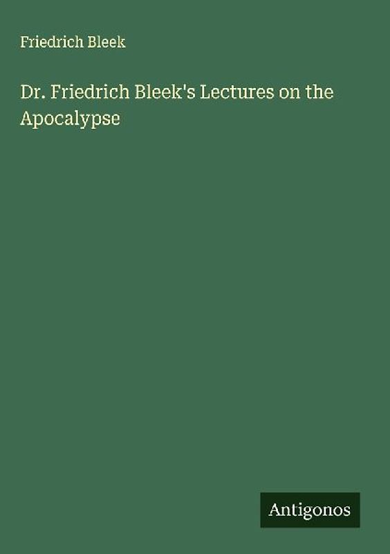 Dr. Friedrich Bleek's Lectures on the Apocalypse
