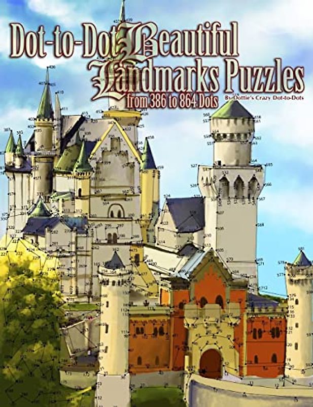 Dot-to-Dot Beautiful Landmarks: Puzzles from 386 to 864 Dots (Dot to Dot Books For Adults, Band 16)