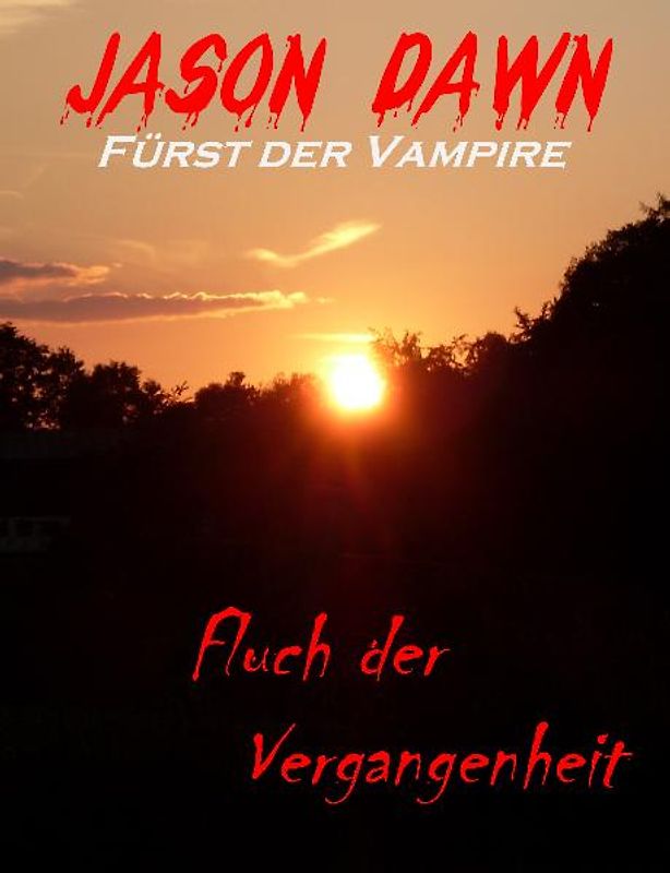 Jason Dawn - Fürst der Vampire. 1. Fluch der Vergangenheit