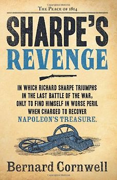 Sharpe's Revenge: Richard Sharpe and the Peace of 1814. Bernard Cornwell (The Sharpe Series) - Cornwell, Bernard