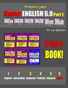 Preston Lee’s Master English 6.0 - Part 1 For Lao Speakers (Preston Lee's English For Lao Speakers)