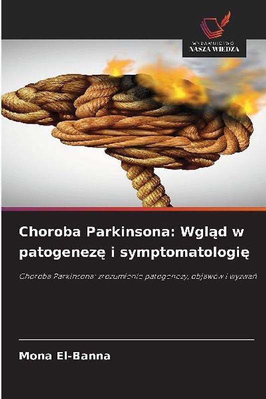 Choroba Parkinsona: Wgl¿d w patogenez¿ i symptomatologi¿