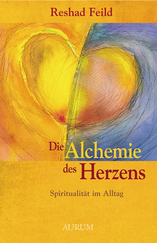 Die Alchemie des Herzens. Spiritualität im Alltag