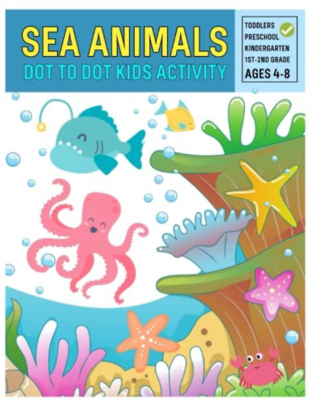 Sea Animals Dot to Dot Activity: Connect the Dots with Numbers and Color the Picture with Fun for Kids Ages 4-8