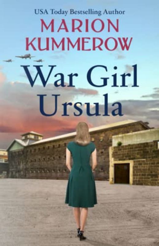 War Girl Ursula: A bittersweet novel of WWII (War Girls, Band 1)