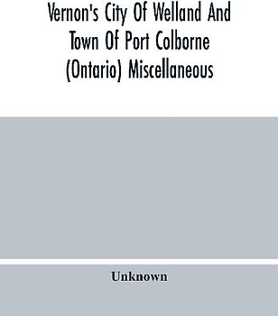 Vernon'S City Of Welland And Town Of Port Colborne (Ontario) Miscellaneous, Business, Alphabetical And Street Directory 1919