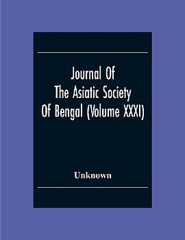 Journal Of The Asiatic Society Of Bengal (Volume XXXI)