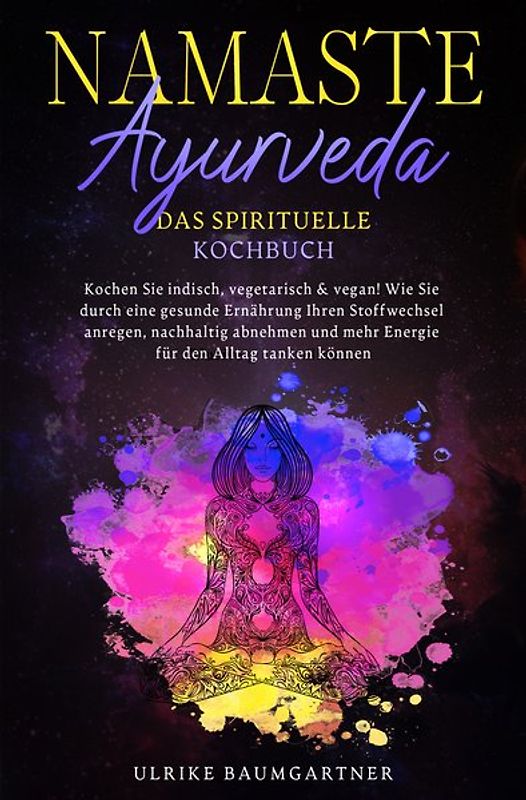 Namaste Ayurveda - das spirituelle Kochbuch