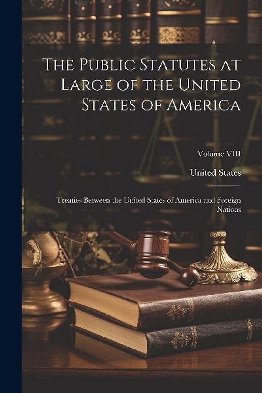 The Public Statutes at Large of the United States of America